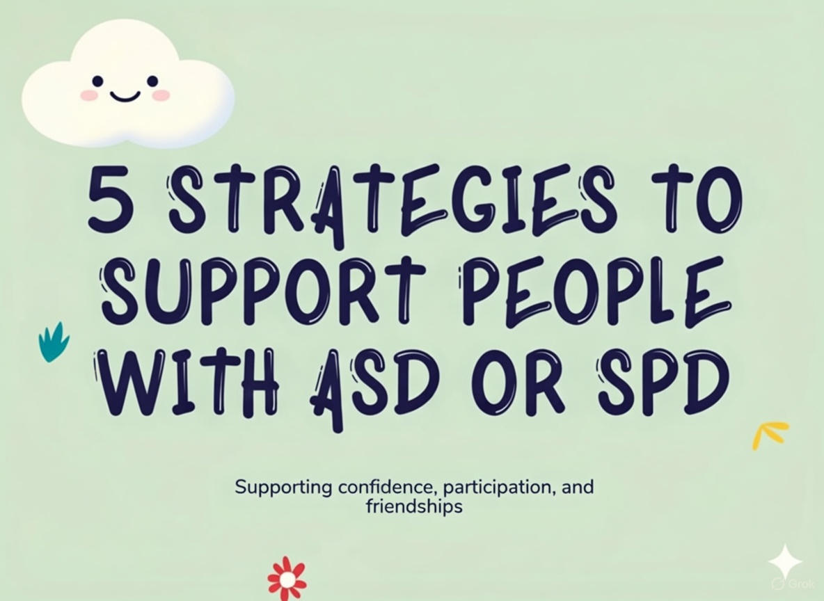 5 Strategies to Support People with ASD or SPD